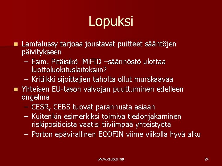 Lopuksi Lamfalussy tarjoaa joustavat puitteet sääntöjen päivitykseen – Esim. Pitäisikö Mi. FID –säännöstö ulottaa