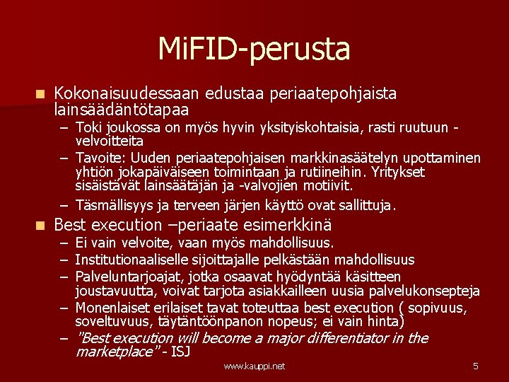 Mi. FID-perusta n Kokonaisuudessaan edustaa periaatepohjaista lainsäädäntötapaa – Toki joukossa on myös hyvin yksityiskohtaisia, Mi. FID-perusta n Kokonaisuudessaan edustaa periaatepohjaista lainsäädäntötapaa – Toki joukossa on myös hyvin yksityiskohtaisia,