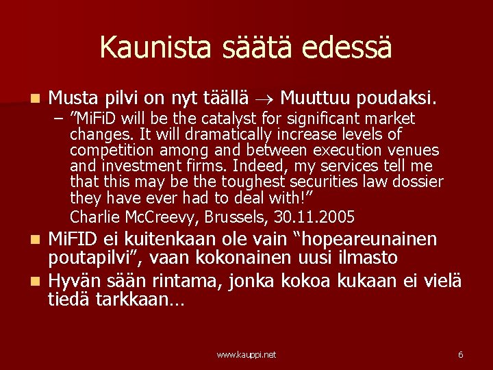 Kaunista säätä edessä n Musta pilvi on nyt täällä Muuttuu poudaksi. – ”Mi. Fi.