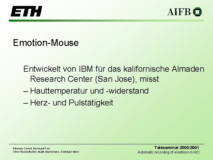 Emotion-Mouse Entwickelt von IBM für das kalifornische Almaden Research Center (San Jose), misst –