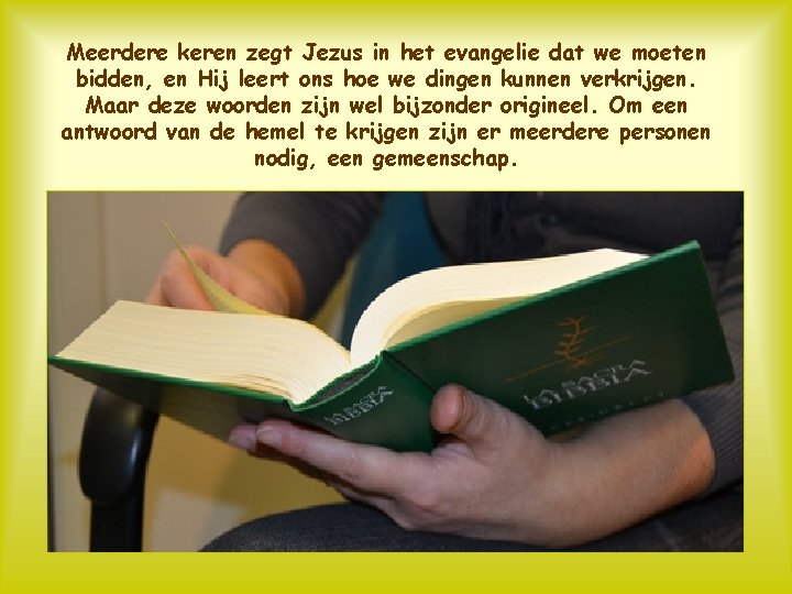 Meerdere keren zegt Jezus in het evangelie dat we moeten bidden, en Hij leert