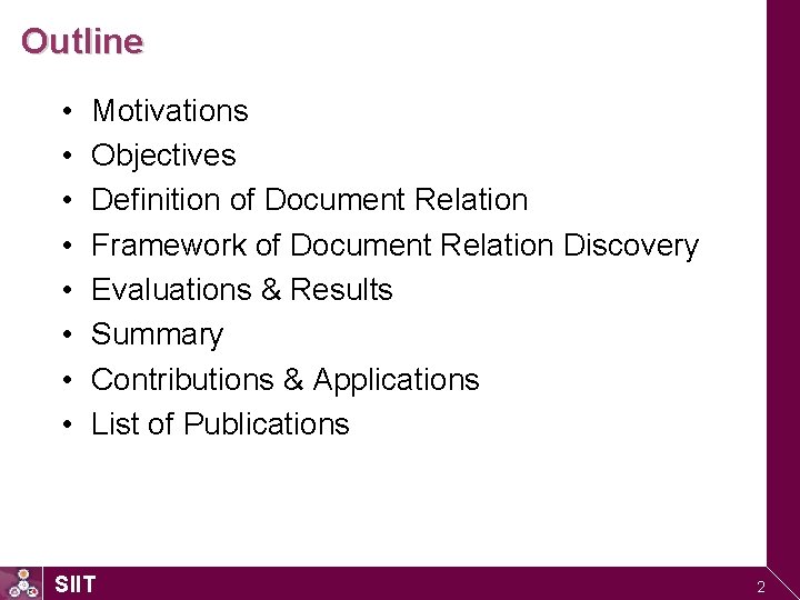 Outline • • Motivations Objectives Definition of Document Relation Framework of Document Relation Discovery