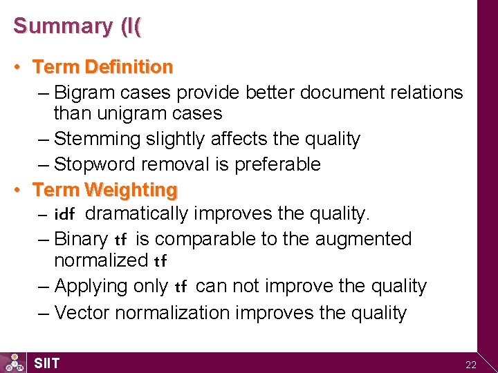 Summary (I( • Term Definition – Bigram cases provide better document relations than unigram