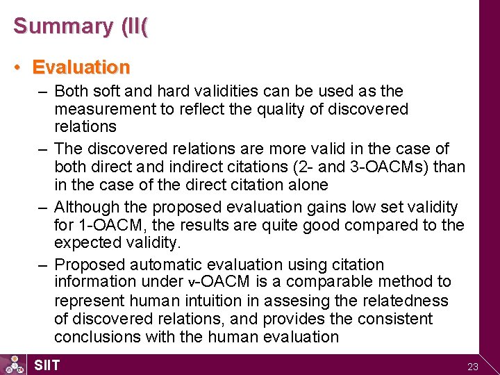 Summary (II( • Evaluation – Both soft and hard validities can be used as