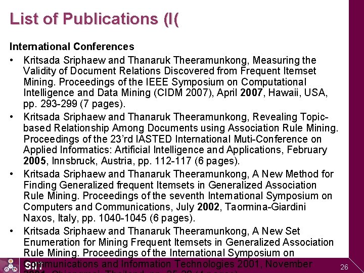 List of Publications (I( International Conferences • Kritsada Sriphaew and Thanaruk Theeramunkong, Measuring the