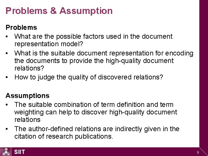 Problems & Assumption Problems • What are the possible factors used in the document