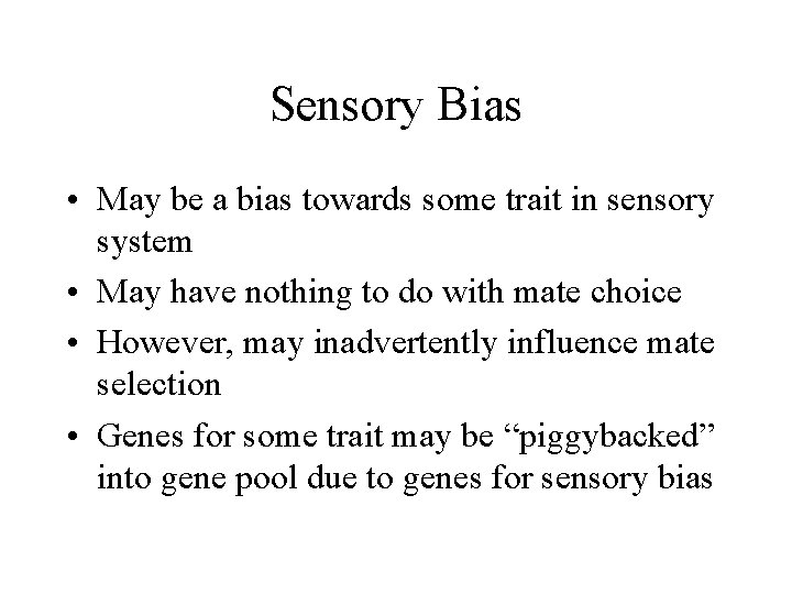 Sensory Bias • May be a bias towards some trait in sensory system •