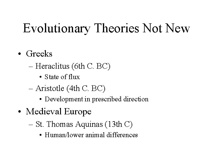 Evolutionary Theories Not New • Greeks – Heraclitus (6 th C. BC) • State