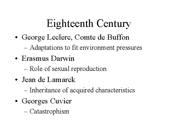 Eighteenth Century • George Leclerc, Comte de Buffon – Adaptations to fit environment pressures