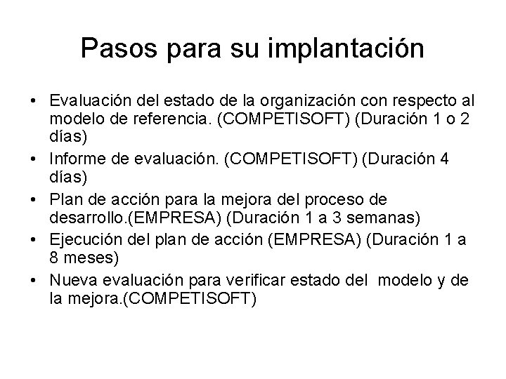 Pasos para su implantación • Evaluación del estado de la organización con respecto al