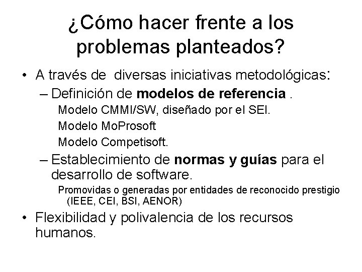 ¿Cómo hacer frente a los problemas planteados? • A través de diversas iniciativas metodológicas: