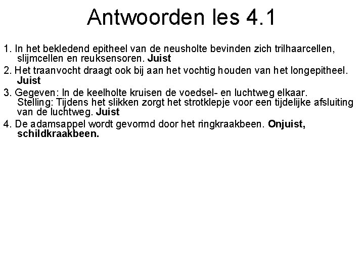 Antwoorden les 4. 1 1. In het bekledend epitheel van de neusholte bevinden zich