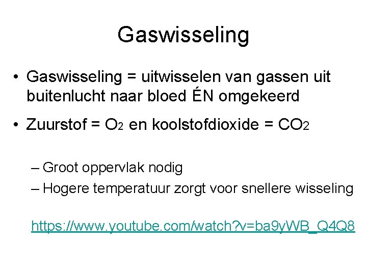 Gaswisseling • Gaswisseling = uitwisselen van gassen uit buitenlucht naar bloed ÉN omgekeerd •