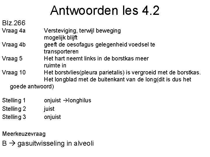 Antwoorden les 4. 2 Blz. 266 Vraag 4 a Versteviging, terwijl beweging mogelijk blijft