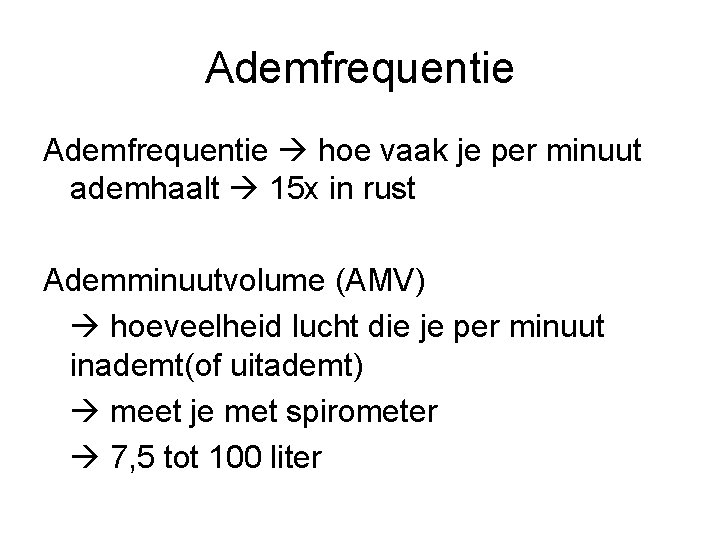 Ademfrequentie hoe vaak je per minuut ademhaalt 15 x in rust Ademminuutvolume (AMV) hoeveelheid