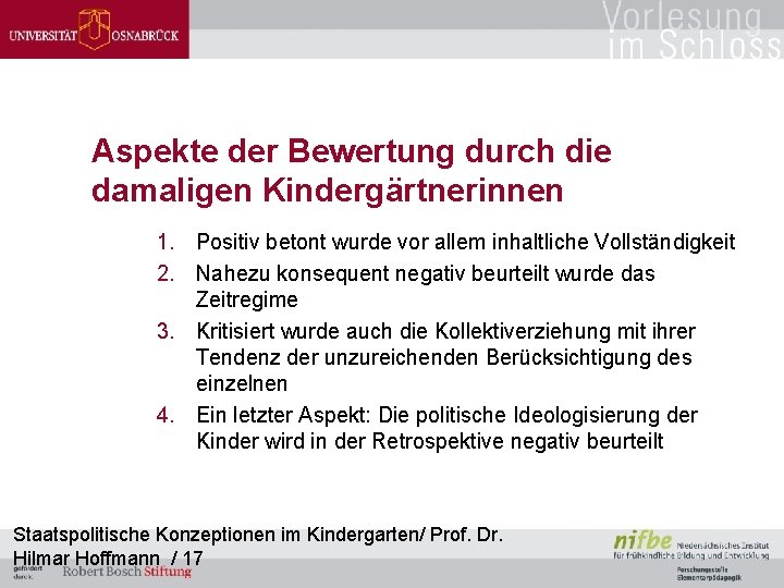 Aspekte der Bewertung durch die damaligen Kindergärtnerinnen 1. Positiv betont wurde vor allem inhaltliche