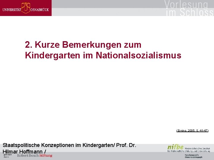 2. Kurze Bemerkungen zum Kindergarten im Nationalsozialismus (Erning, 2005, S. 41 -47) Staatspolitische Konzeptionen