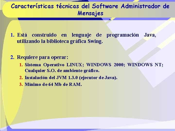 Características técnicas del Software Administrador de Mensajes 1. Está construido en lenguaje de programación