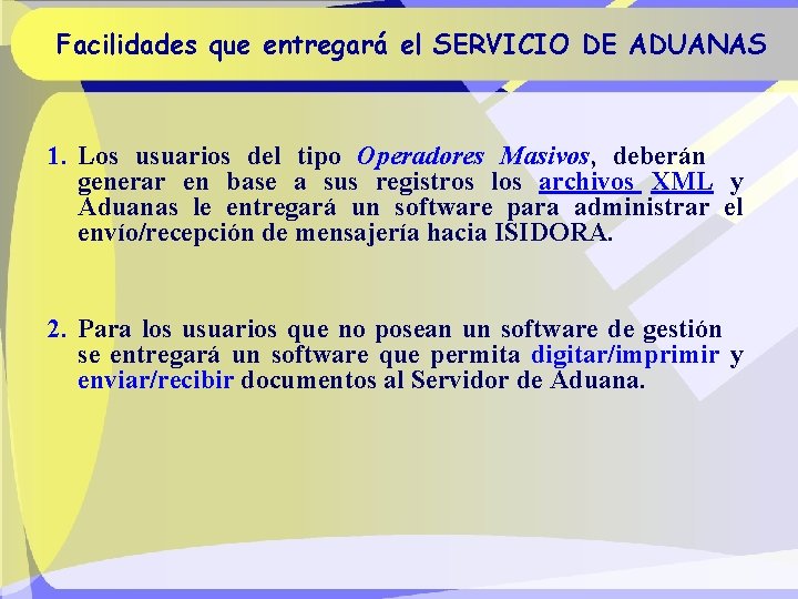 Facilidades que entregará el SERVICIO DE ADUANAS 1. Los usuarios del tipo Operadores Masivos,