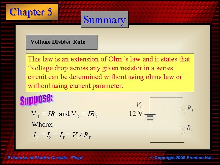 Chapter 5 Summary Voltage Divider Rule This law is an extension of Ohm’s law