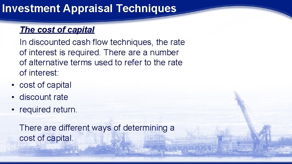 Investment Appraisal Techniques The cost of capital In discounted cash flow techniques, the rate Investment Appraisal Techniques The cost of capital In discounted cash flow techniques, the rate