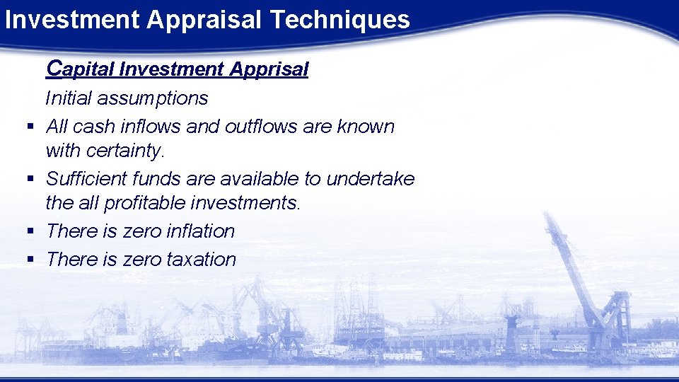 Investment Appraisal Techniques Capital Investment Apprisal § § Initial assumptions All cash inflows and Investment Appraisal Techniques Capital Investment Apprisal § § Initial assumptions All cash inflows and