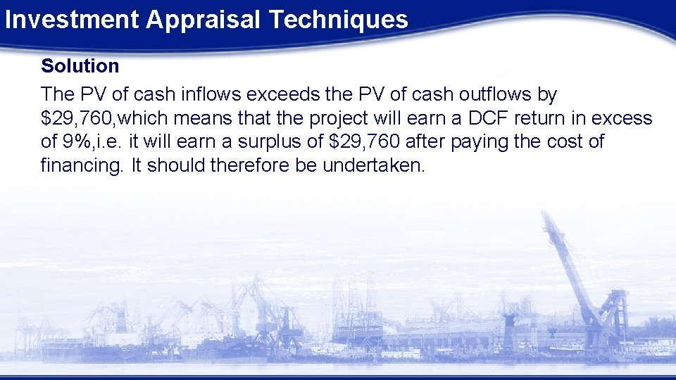 Investment Appraisal Techniques Solution The PV of cash inflows exceeds the PV of cash Investment Appraisal Techniques Solution The PV of cash inflows exceeds the PV of cash