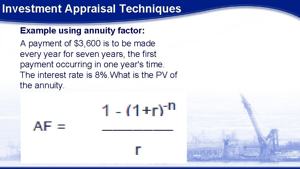 Investment Appraisal Techniques Example using annuity factor: A payment of $3, 600 is to Investment Appraisal Techniques Example using annuity factor: A payment of $3, 600 is to