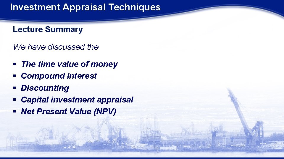 Investment Appraisal Techniques Lecture Summary We have discussed the § § § The time Investment Appraisal Techniques Lecture Summary We have discussed the § § § The time