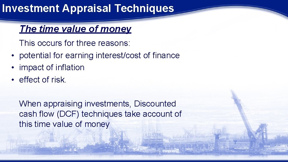 Investment Appraisal Techniques The time value of money This occurs for three reasons: • Investment Appraisal Techniques The time value of money This occurs for three reasons: •