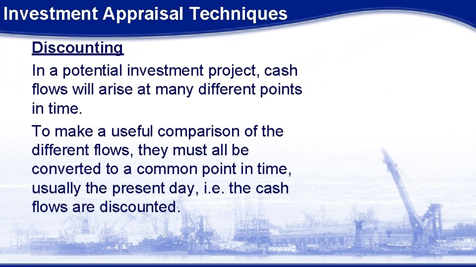 Investment Appraisal Techniques Discounting In a potential investment project, cash flows will arise at Investment Appraisal Techniques Discounting In a potential investment project, cash flows will arise at