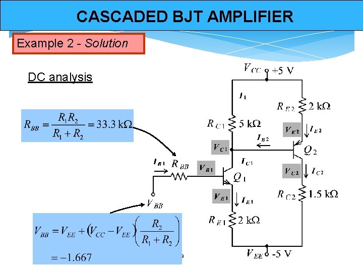 CASCADED BJT AMPLIFIER Example 2 - Solution DC analysis 19 