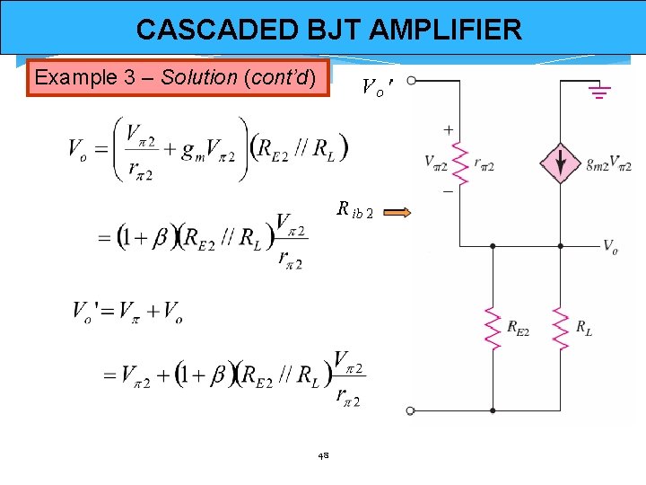 CASCADED BJT AMPLIFIER Example 3 – Solution (cont’d) 48 