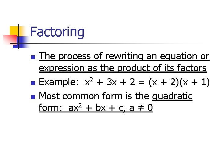 Factoring n n n The process of rewriting an equation or expression as the