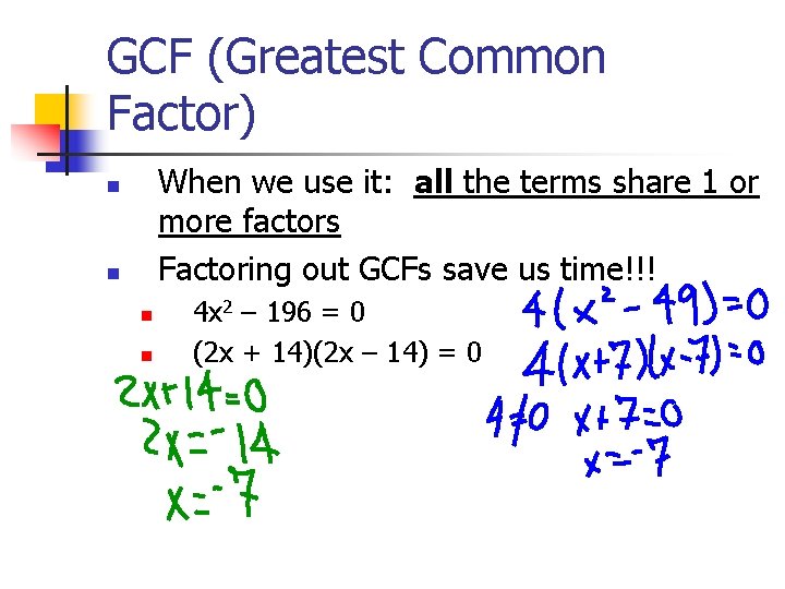 GCF (Greatest Common Factor) When we use it: all the terms share 1 or