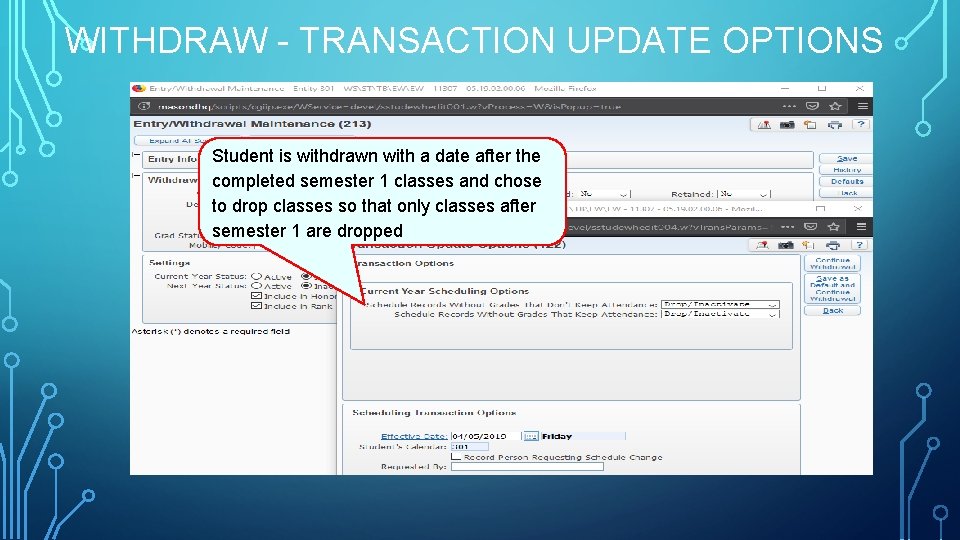 WITHDRAW - TRANSACTION UPDATE OPTIONS Student is withdrawn with a date after the completed