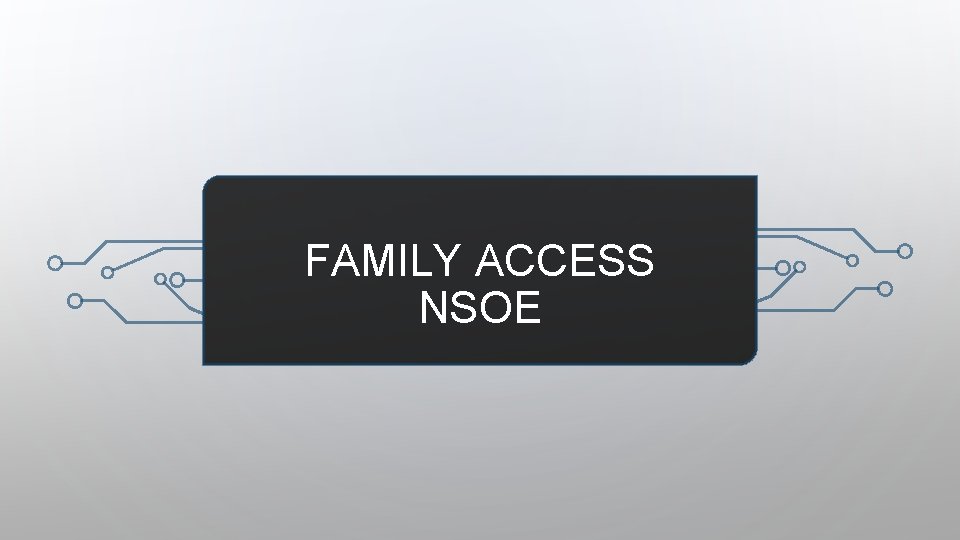 FAMILY ACCESS NSOE 