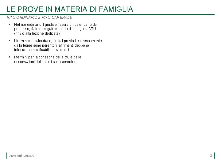 LE PROVE IN MATERIA DI FAMIGLIA RITO ORDINARIO E RITO CAMERALE § Nel rito