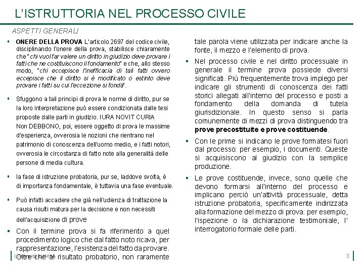 L’ISTRUTTORIA NEL PROCESSO CIVILE ASPETTI GENERALI § ONERE DELLA PROVA L’articolo 2697 del codice