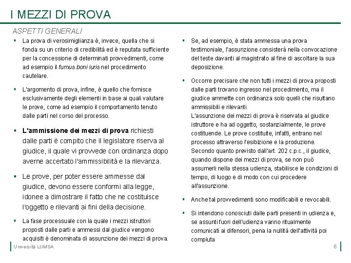 I MEZZI DI PROVA ASPETTI GENERALI § La prova di verosimiglianza è, invece, quella