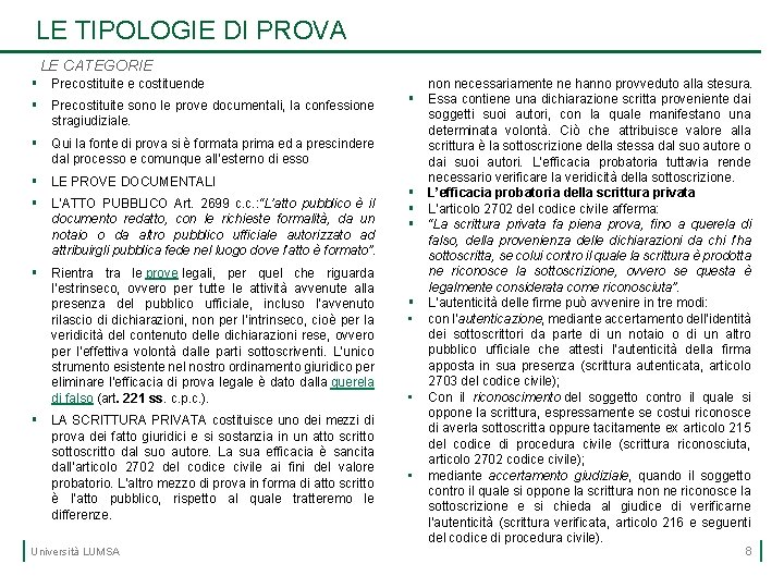 LE TIPOLOGIE DI PROVA LE CATEGORIE § Precostituite e costituende § Precostituite sono le