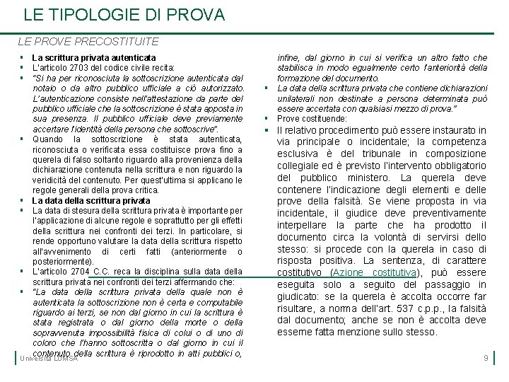 LE TIPOLOGIE DI PROVA LE PROVE PRECOSTITUITE § La scrittura privata autenticata § L’articolo