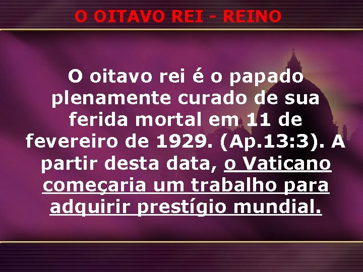 O OITAVO REI - REINO O oitavo rei é o papado plenamente curado de O OITAVO REI - REINO O oitavo rei é o papado plenamente curado de