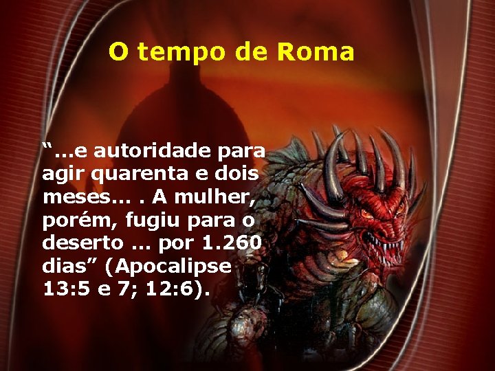 O tempo de Roma “. . . e autoridade para agir quarenta e dois O tempo de Roma “. . . e autoridade para agir quarenta e dois