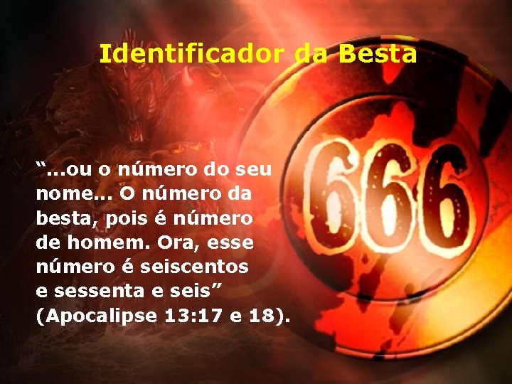 Identificador da Besta “. . . ou o número do seu nome. . . Identificador da Besta “. . . ou o número do seu nome. . .