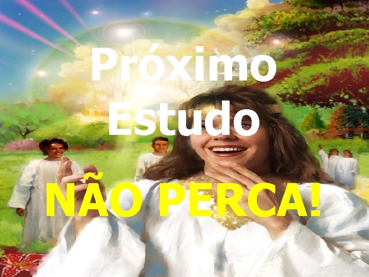 Próximo Estudo NÃO PERCA! 