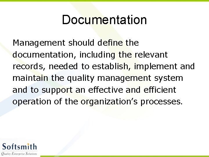 Documentation Management should define the documentation, including the relevant records, needed to establish, implement