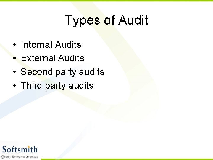 Types of Audit • • Internal Audits External Audits Second party audits Third party