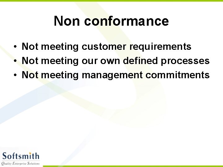 Non conformance • Not meeting customer requirements • Not meeting our own defined processes