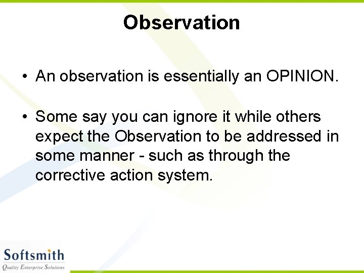Observation • An observation is essentially an OPINION. • Some say you can ignore